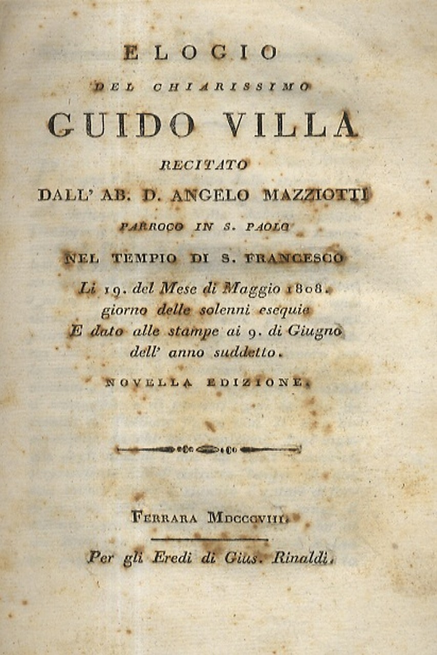 Elogio Del Chiarissimo Guido Villa Recitato Dall Ab D Angelo Mazziotti Parroco In S Paolo Nel Tempio Di S Francesco Li 19 Del Mese Di Maggio 1808 Giorno Delle Solenni Esequie E Dato